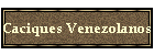 Caciques Venezolanos
